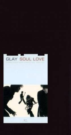 Glay : Soul Love